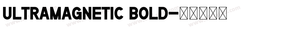 Ultramagnetic Bold字体转换